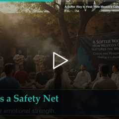 A Softer Way to Heal: How Mexico's Culture Nurtures the Whole Person