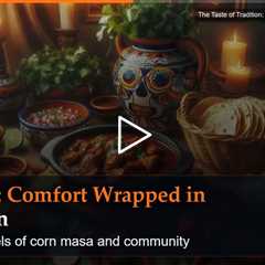 The Taste of Tradition: Meals That Tell Mexico's Story