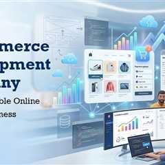 E-commerce Web Development Company: Building Scalable Online Stores That Drive Revenue