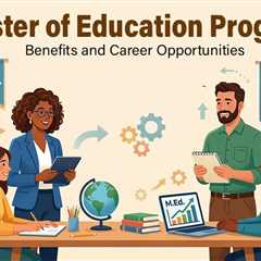 Master of Education Program Benefits: How It Helps Teachers Grow Professionally?