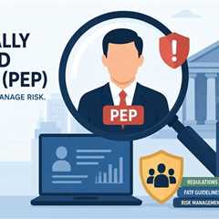 Understanding Politically Exposed Persons (PEPs) in Modern AML Regulations