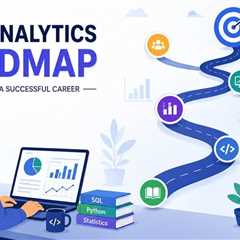 Data Analytics Roadmap: A Step-by-Step Guide to Starting Your Career