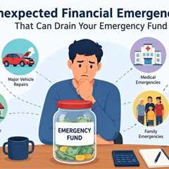 Unexpected Expenses That Can Drain Your Emergency Fund