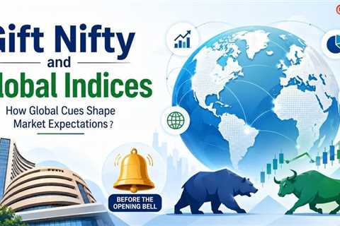 Before the Opening Bell: How Global Cues and Gift Nifty Shape Market Expectations?