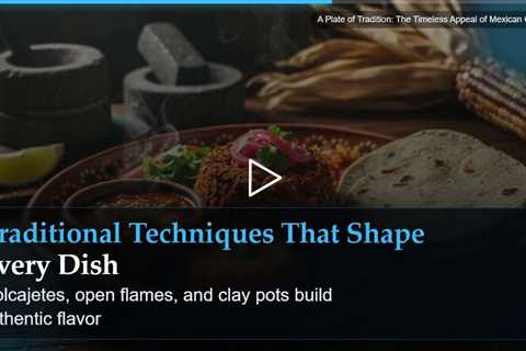A Plate of Tradition: The Timeless Appeal of Mexican Cooking