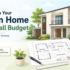 How to Plan Your Dream Home on a Small Budget?