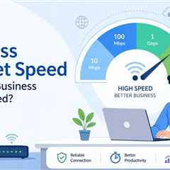 How Much Internet Speed Does Your Business Actually Need?
