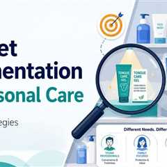 Market Segmentation in Personal Care: Finding the Niche That Big Brands Missed