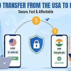 Your Guide to Fast and Affordable Fund Transfers from the USA to India
