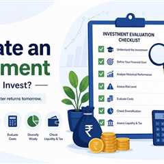How to Evaluate an Investment Before You Invest?