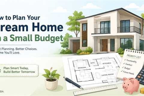 How to Plan Your Dream Home on a Small Budget?