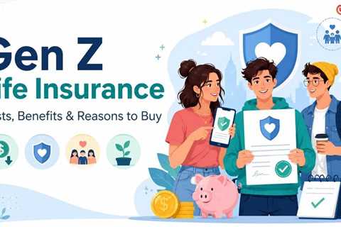 Why Gen Z Life Insurance Matters, But Young Adults Still Do Not Buy It?