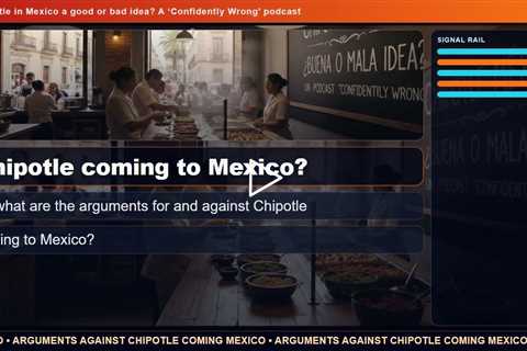 Is Chipotle in Mexico a good or bad idea? A 'Confidently Wrong' podcast